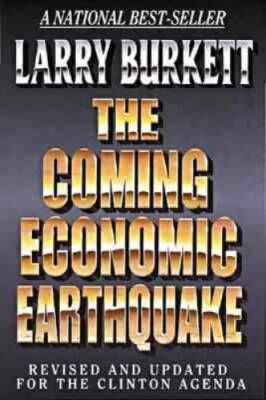 The Coming Economic Earthquake: Revised and Expanded for the Clinton - GOOD