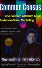 Common Census The Counter-Intuitive Guide to Generational Marketing - VERY GOOD