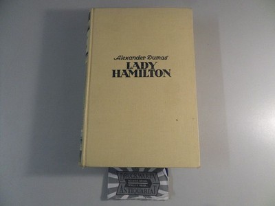 Lady Hamilton - Die Memoiren eines Favotitin. Dumas, Alexander: