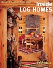 Inside Log Homes: The Art  Spirit of Home Decor - Paperback - GOOD