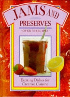Jams and Preserves: Exciting Dishes for Creative Cuisine (Colour