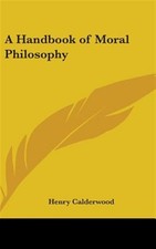 Handbook of Moral Philosophy, Hardcover by Calderwood, Henry, Brand New, Free...