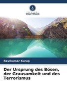 Ravikumar Kurup | Der Ursprung Des BöSen, Der Grausamkeit Und Des Terrorismus
