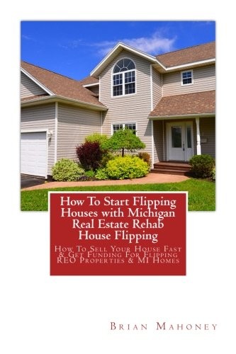 How To Start Flipping Houses with Michigan Real. Mahoney<|