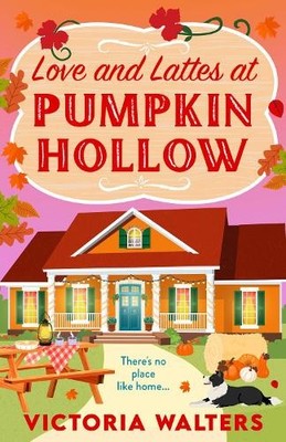 Victoria Walters Love and Lattes at Pumpkin Hollow (Hardback) Birch Tree Farm