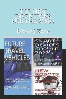 TOP NEW INVENTIONS FOR THE 2020's: Smart Devices, Future Travel Vehicles, Top Ro