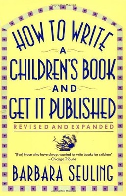 How to Write a Children's Book and Get It Published by Barbara Seuling (1991...