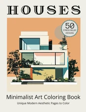 Minimalist Art Modern Houses Coloring Book for : 50 Aesthetic Architectural Sket
