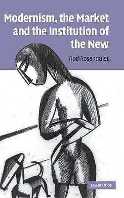 Modernism, the Market and the Institution of the New Rosenquist Hardback