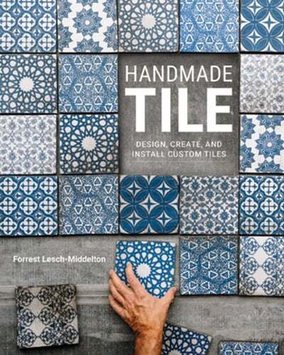 Handmade Tile: Design, Create, and Install Custom Tiles by Lesch-Middelton: New