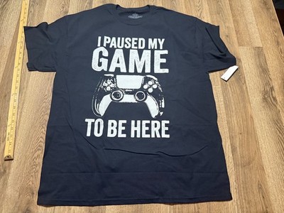 Shirt, Men's Size Medium, Black White ''I paused my game to be here'' Print
