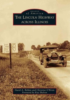 The Lincoln Highway Across Illinois by David A. Belden (English) Paperback Book