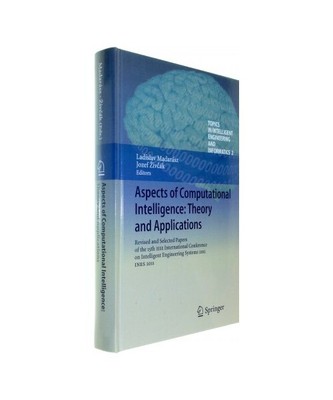 Aspects of Computational Intelligence: Theory and Applications: Revised and Sele