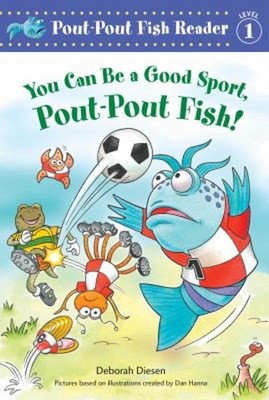 You Can Be a Good Sport, Pout-Pout Fish! Hardcover Deborah Diesen
