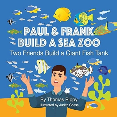Paul and Frank Build a Sea Zoo : Two Friends Build a Gi -  NEW Thomas Rippy 2022
