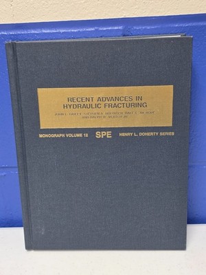 Recent Advances in Hydraulic Fracturing: Monograph Vol. 12 by John L. Gidley HC