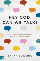 Hey God, Can We Talk? | Real-Life God Encounters For Real-Life Circumstances
