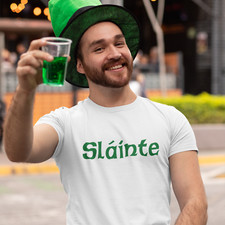 SLAINTE - T-SHIRT cheers good health Irish St Patricks Eire Ireland Dublin Cork
