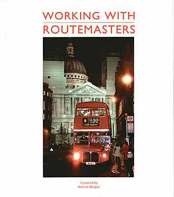 Working with Routemasters [hardcover] Morgan, Andrew [Jun 30, 2004]