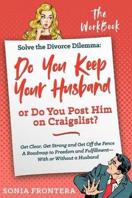 Solve the Divorce Dilemma: Do You Keep Your Husband or Do You Post Him on Craigs