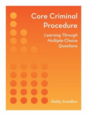 Core Criminal Procedure : Learning Through Multiple-Choice Questi