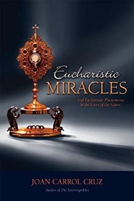 Eucharistic Miracles and Eucharistic Phenomena in the Lives of th