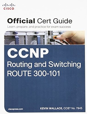 CCNP Routing and Switching ROUTE 300-101 Official Cert Guide by Odom, Wendell