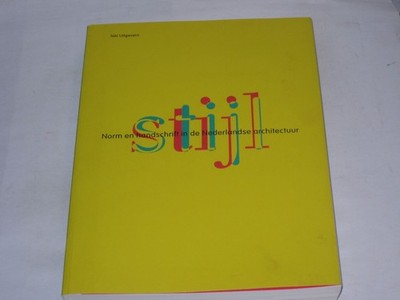 Colenbrander, Bernard:Stijl. Norm en handschrift in de Nederlandse architectuur
