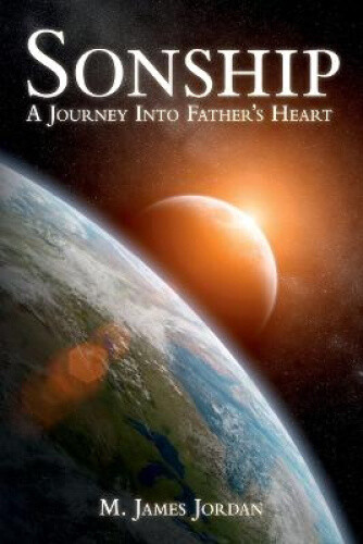 Thumbnail - Sonship: A Journey Into Father's Heart By M James Jordan