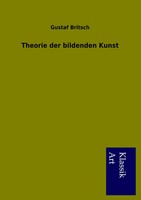 Gustaf Britsch | Theorie Der Bildenden Kunst | Taschenbuch | Deutsch (2012)