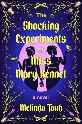 The Shocking Experiments of Miss Mary Bennet: A Novel by Taub, Melinda