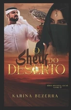 O Sheik do Deserto-Livro 02: Dinastia Alcaz. by Karina Bezerra (Portuguese) Pape