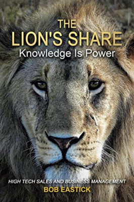The Lion's Share - Knowledge Is Power: High Tech Sales  - Paperback NEW Eastick,