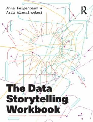 The Data Storytelling Workbook, Feigenbaum, Anna,Alamalhodaei, Aria, Very Good B