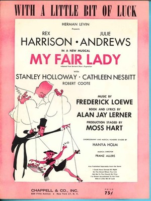 Fred. LOEWE - MY FAIR LADY: With a Little Bit of Luck - A. J. Lerner - '56 B'way