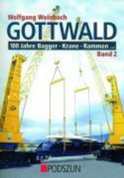 Gottwald 2. 100 Jahre Bagger, Krane, Rammen | Wolfgang Weinbach | Buch