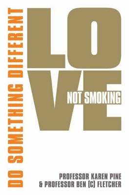 Love Not Smoking: Do Something Different by Ben Fletcher 1848503253