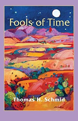 FOOLS OF TIME: A NOVEL By Thomas Schmid **BRAND NEW**