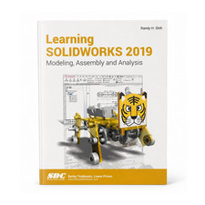 Learning SOLIDWORKS 2019: Modeling, Assembly  Analysis by Randy H. Shih