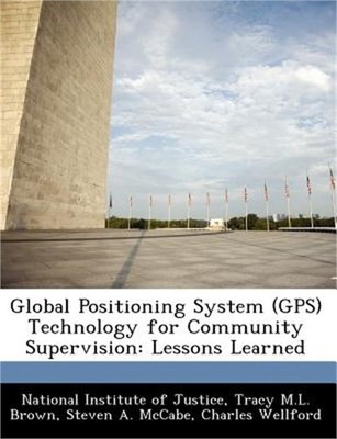 Global Positioning System (GPS) Technology for Community Supervision: Lessons Le