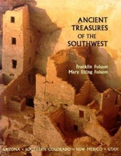 Ancient Treasures of the Southwest: A Guide to Archeological Sites and...