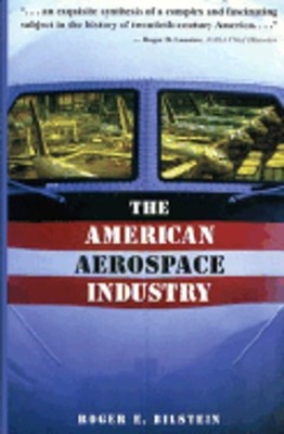 The American Aerospace Industry by Professor Bilstein, Roger E: Used