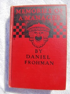 1911 DANIEL FROHMAN Memories of a Manager Theater Reminiscences Old Lyceum.