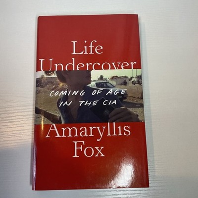 Life Undercover: Coming of Age in the CIA - hardcover Fox, Amaryllis