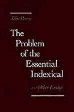 The Problem of the Essential Indexical and Other Essays by John Perry (English) 