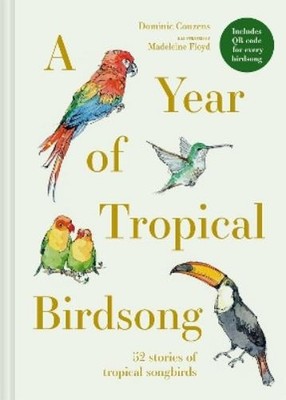 Dominic Couzens A Year of Tropical Birdsong (Gebundene Ausgabe)