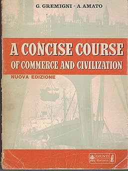 A concise course of commerce and civilization [Library Binding] G. Gre