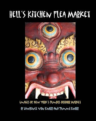 Hells Kitchen Flea Market: Images of New Yorks Famous Outdoor Market By Tammi...