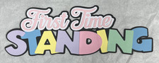 First Time Standing Title Die Cut Embellishment Scrapbook Girl