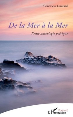 De la Mer la Mer: Petite anthologie po?tique by Genevi?ve Liautard (French) Pape